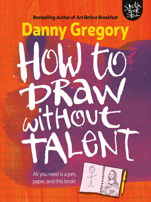 Title details for How to Draw Without Talent by Danny Gregory - Available